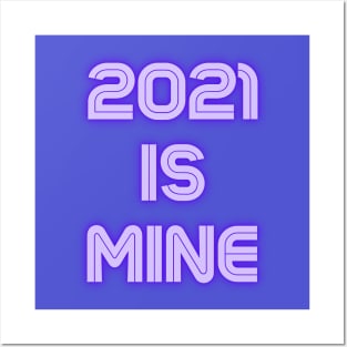 2021 Is Mine Posters and Art
